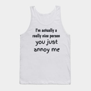 I'm actually a really nice person Tank Top